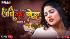 Andhe Ka Khel Part 3 2023 Rabbit Originals Hot Web Series Episode 06