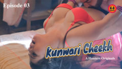 Kunwari Cheekh 2023 Hunters Originals Hot Web Series Episode 03