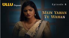 Main Yahan Tu Wahan Part 2 2023 Ullu Originals Hot Web Series Episode 08