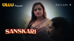 Sanskari Part 2 2023 Ullu Originals Hot Web Series Episode 08